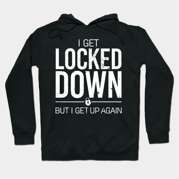 i get locked down but i get up again portrait Hoodie by Bubsart78